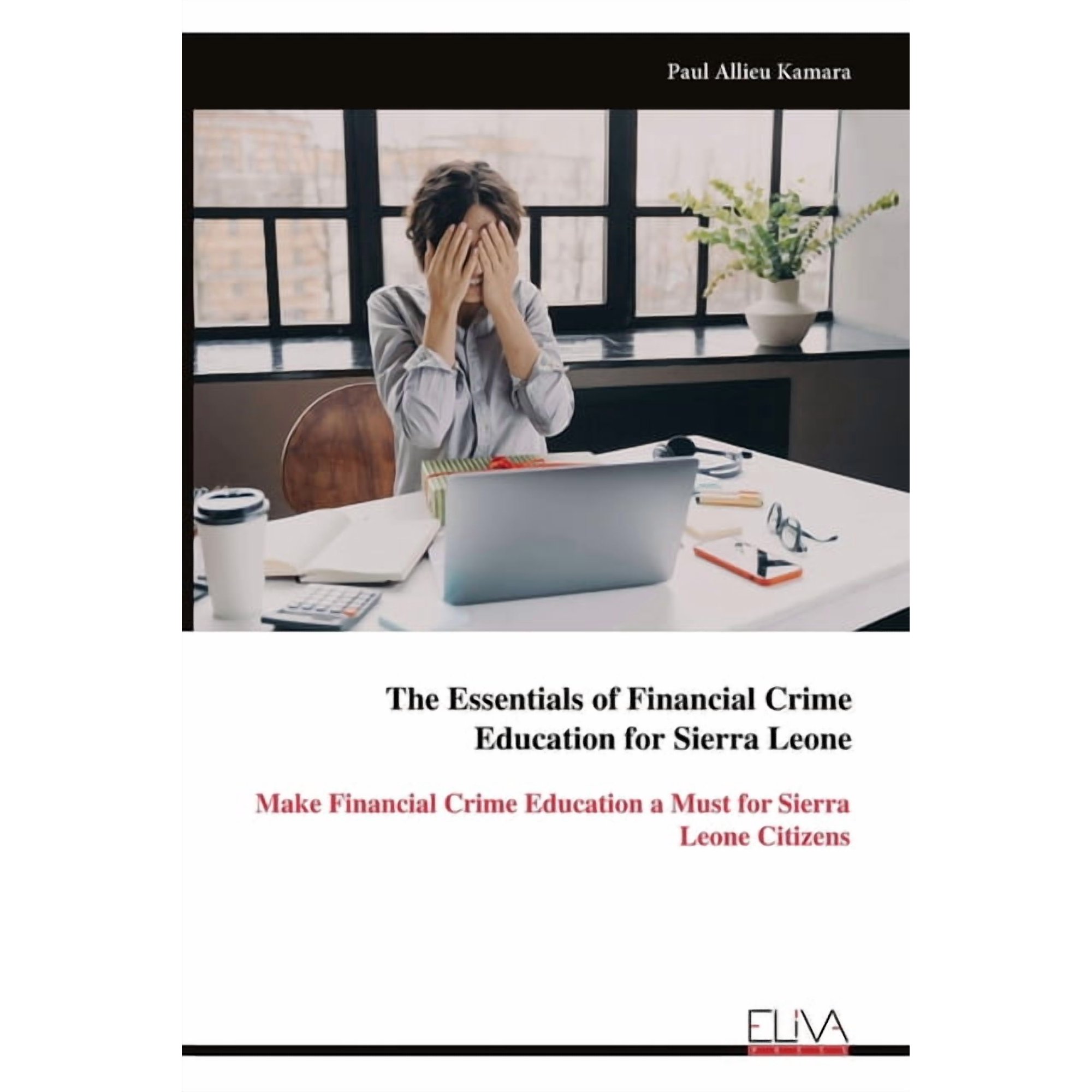 The Essentials of Financial Crime Education for Sierra Leone: Make Financial Crime Education a Must for Sierra Leone Cit, (Paperback)