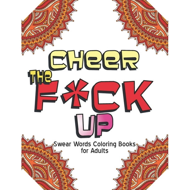 Download Curse Word Coloring Books For Adults Cheer The F Ck Up Swear Words Coloring Books