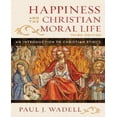 thumbnail image 1 of Happiness and the Christian Moral Life: An Introduction to Christian Ethics, 1 of 1