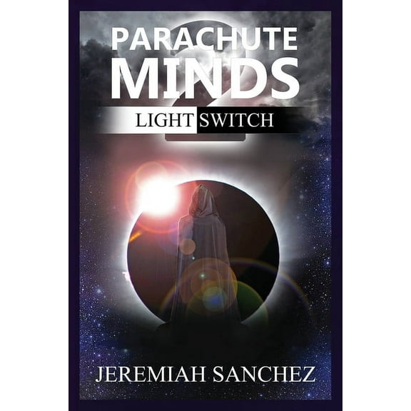 Parachute Minds: Light Switch (Paperback) by Jeremiah Sanchez