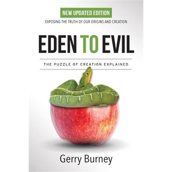 Pre-Owned Eden to Evil: New Updated Edition: Exposing the Truth of Our Origins and Creation