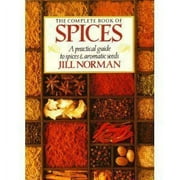 The Complete Book of Spices : A Practical Guide to Spices and Aromatic Seeds (Hardcover)