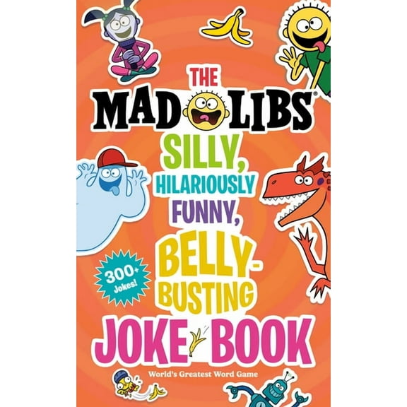 Mad Libs The Mad Libs Silly, Hilariously Funny, Belly-Busting Joke Book: 300  Jokes!, (Paperback)