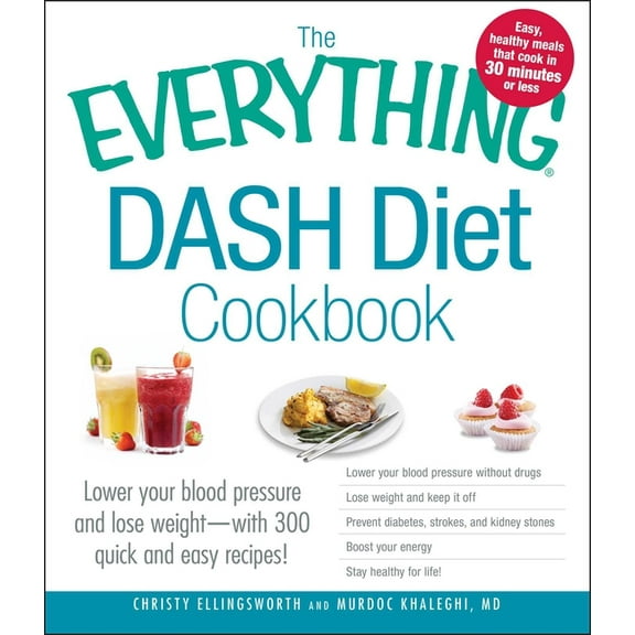Everything(r) The Everything Dash Diet Cookbook: Lower Your Blood Pressure and Lose Weight - With 300 Quick and Easy Recipes! Lower Yo, (Paperback)
