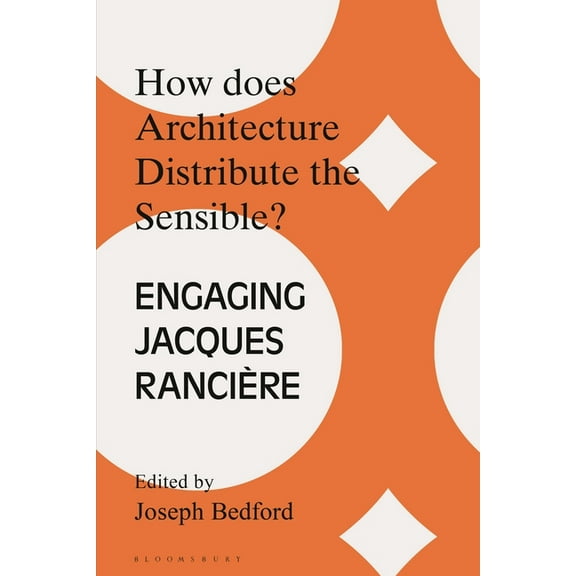 Architecture Exchange: Engagements with  How Does Architecture Distribute the Sensible?: Engaging Jacques Rancière, (Hardcover)
