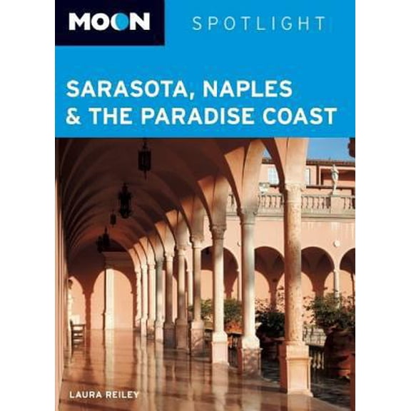 Pre-Owned Moon Spotlight Sarasota, Naples & the Paradise Coast (Paperback) 1598805363 9781598805369