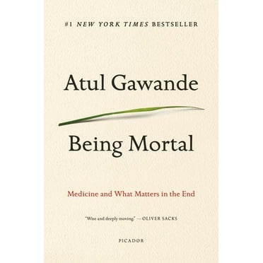 Atul Gawande: Being Mortal: Medicine and What Matters in the End (Paperback)
