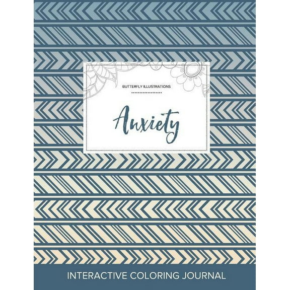Adult Coloring Journal: Anxiety (Butterfly Illustrations, Tribal) ( Courtney Weg