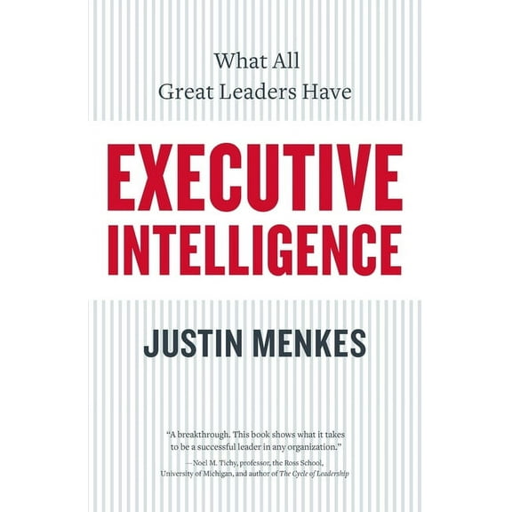 Executive Intelligence: What All Great Leaders Have, (Paperback)