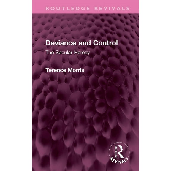 Routledge Revivals Deviance and Control: The Secular Heresy, (Hardcover)