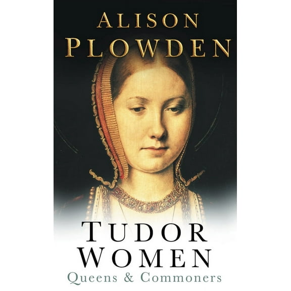 Tudor Women : Queens & Commoners (Edition 3) (Paperback)