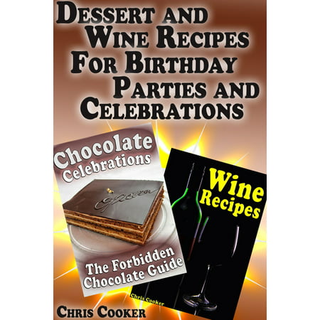 Dessert and Wine Recipes For Birthday Parties and Celebrations -