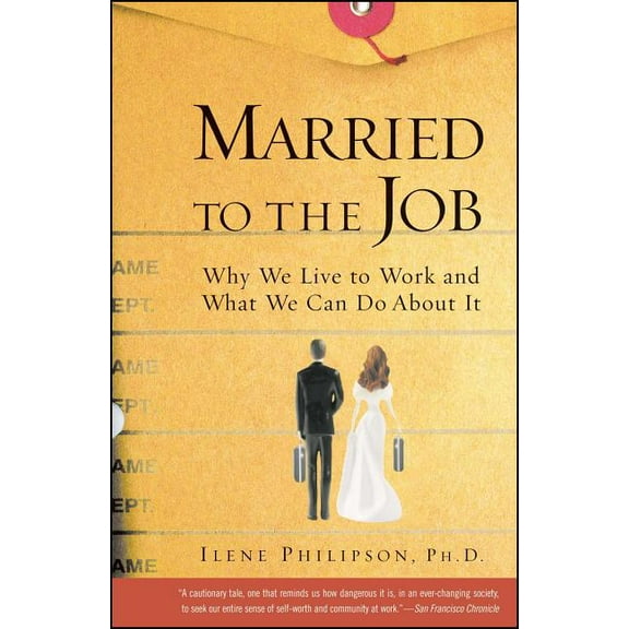 Married to the Job : Why We Live to Work and What We Can Do About It (Paperback)