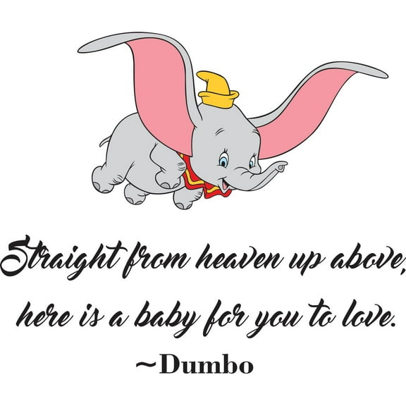 Straight From Heaven Up Above Here Is A Baby For You To Love Dumbo Disney Baby Nursery Room Kid Childrens Girl Boy Picture Art Mural Custom Wall Decal Vinyl Sticker 20 Inches X 20 Inches