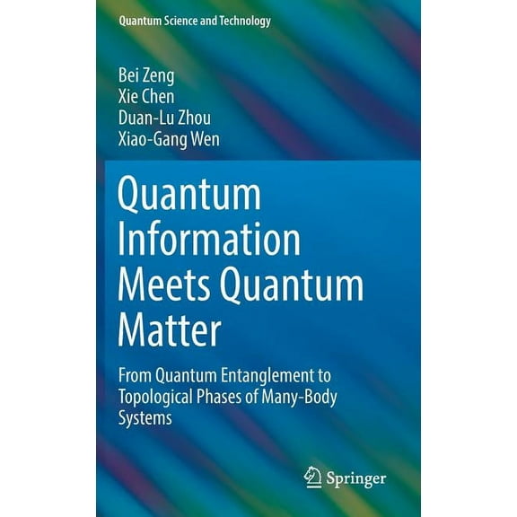 Quantum Science and Technology Quantum Information Meets Quantum Matter: From Quantum Entanglement to Topological Phases of Many-Body Systems, (Hardcover)