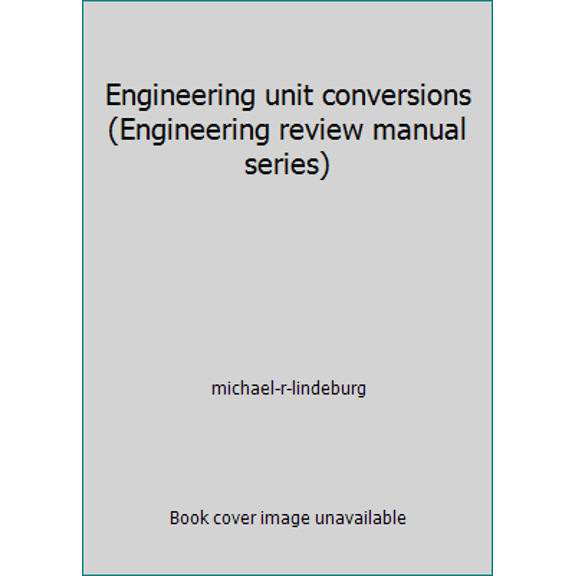 Pre-Owned Engineering unit conversions (Engineering review manual series) (Hardcover) 093227689X 9780932276896