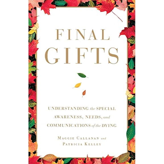 Pre-Owned Final Gifts: Understanding the Special Awareness, Needs, and Communications of the Dying (Paperback) 1451667256 9781451667257
