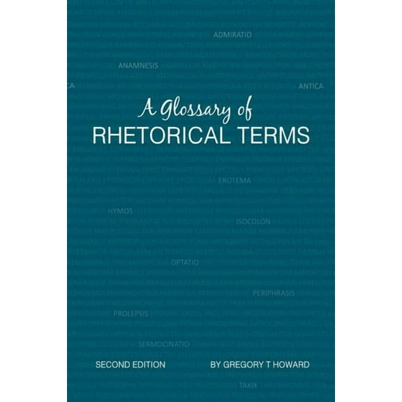 A Glossary of Rhetorical Terms: Second Edition, (Paperback)