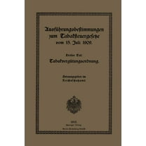 AusfÃ¼hrungsbestimmungen Zum Tabaksteuergesetze Vom 15. Juli 1909: Dritter Teil: TabakvergÃ¼tungsordnung, (Paperback)