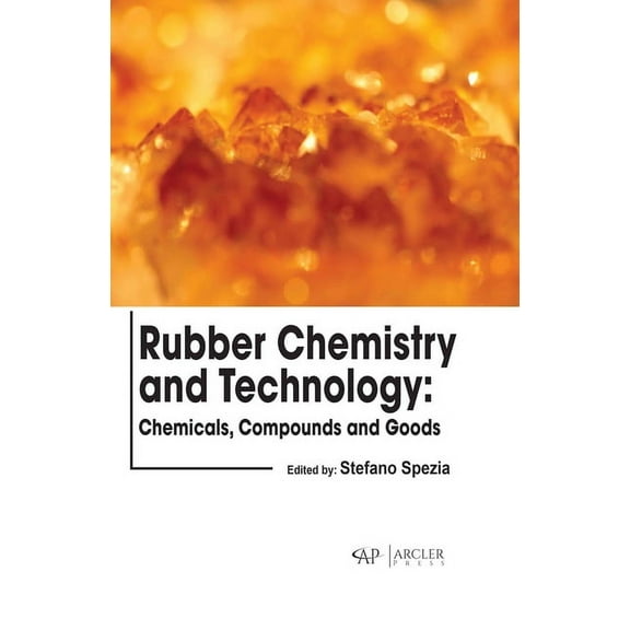 Rubber Chemistry and Technology: Chemicals, Compounds and Goods (Hardcover)