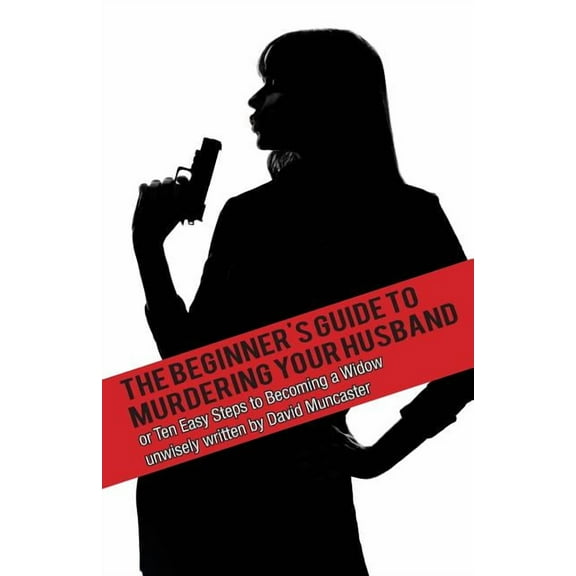 The Beginner's Guide To Murdering Your Husband (Paperback)
