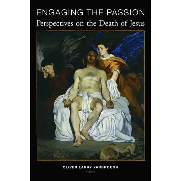 Engaging the Passion: Perspectives on the Death of Jesus, (Paperback)