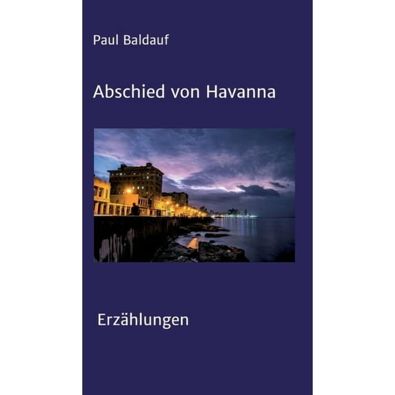 Abschied von Havanna : Erzählungen (Hardcover)