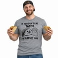 thumbnail image 4 of Mens If You Dont Like Tacos Im Nacho Type T shirt Funny Sarcastic Graphic 90s Graphic Tees, 4 of 9