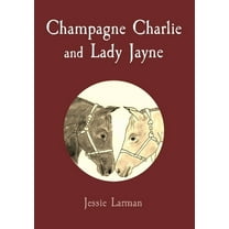 Champagne Charlie and Lady Jayne, (Paperback)