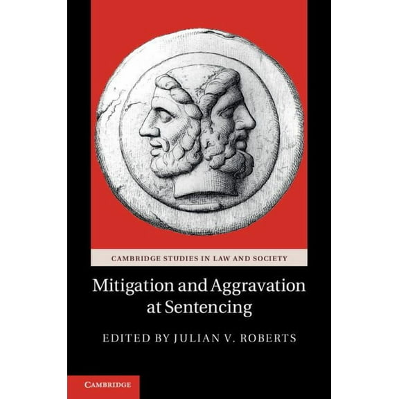 Cambridge Studies in Law and Society Mitigation and Aggravation at Sentencing, (Hardcover)