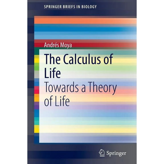 Springerbriefs in Biology: The Calculus of Life (Paperback)