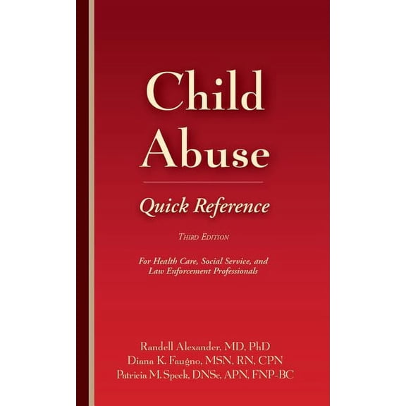 Child Abuse Quick Reference 3e: For Health Care, Social Service, and Law Enforcement Professionals, (Paperback)