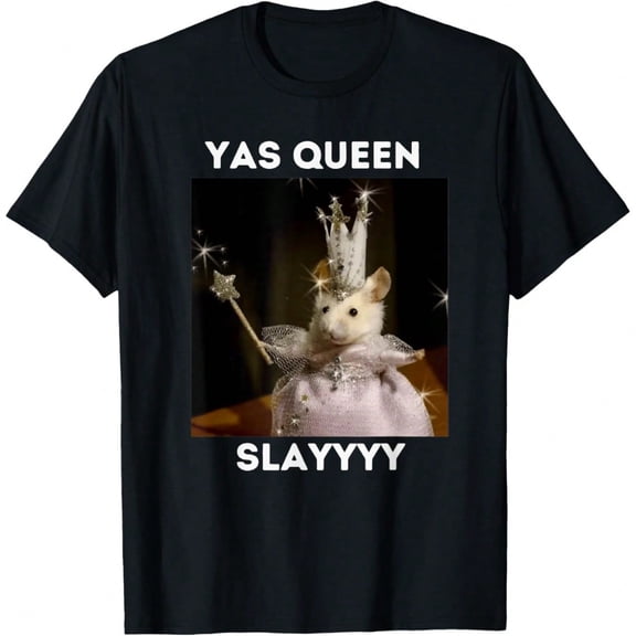 Yas Queen Slay Funny Meme Sarcastic Costume Tees T-Shirt