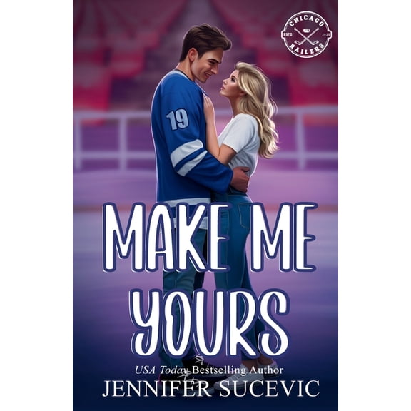 Chicago Railers Hockey Make Me Yours (Illustrated Cover): A Friends-to-Lovers Close Proximity Sports Romance, Book 1, (Paperback)