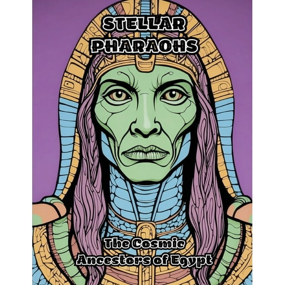 Stellar Pharaohs: The Cosmic Ancestors of Egypt, (Paperback)