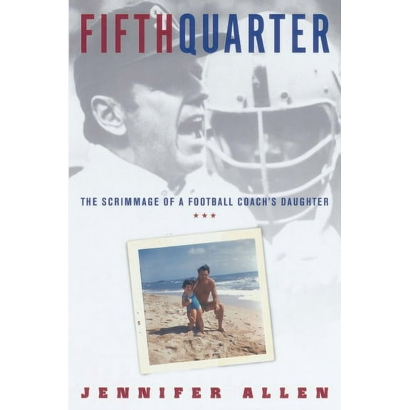 Fifth Quarter: The Scrimmage of a Football Coach's Daughter, (Paperback)