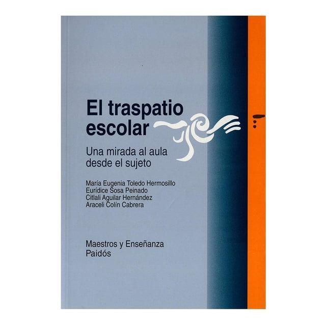 El Traspatio Escolar Una Mirada Al Aula Desde el Sujeto Una Mirada Al Aula Desde el Sujeto