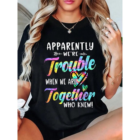 100% Cotton Apparently We're Trouble When We Are Together Bestie Tie Dye T-Shirt