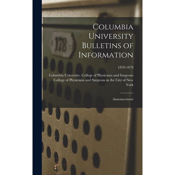 Columbia University Bulletins of Information: Announcement; 1870-1879, (Hardcover)