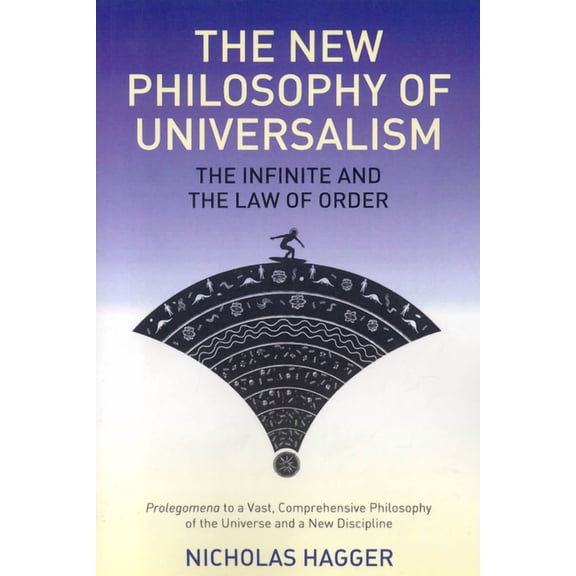 The New Philosophy of Universalism : The Infinite and the Law of Order (Paperback)