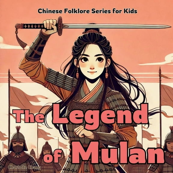 Chinese Folklore Stories for Kids The Legend of Mulan: Chinese Folklore Stories for Kids, (Paperback)
