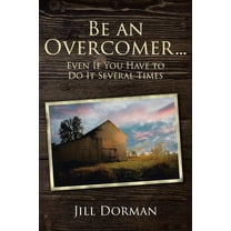 Be an Overcomer...Even If You Have to Do It Several Times (Paperback)