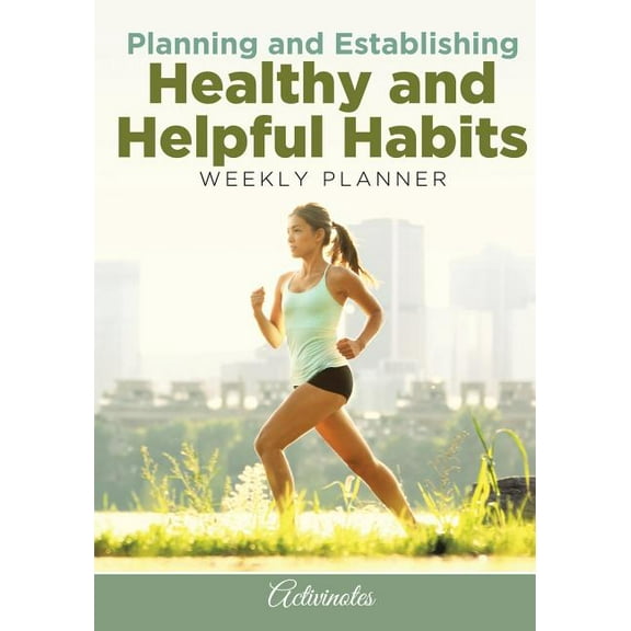 Planning and Establishing Healthy and Helpful Habits Weekly Planner (Paperback)