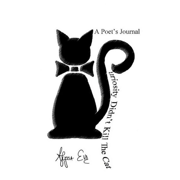 Curiosity Didn't Kill The Cat: A Poet's Journal, (Paperback)
