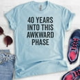 thumbnail image 2 of 40 Years Into This Awkward Phase Shirt, Birthday T-shirt, Bday Gift, Unisex Women's Men's, 40th Birthday, Heather Light Blue, Medium, 2 of 6