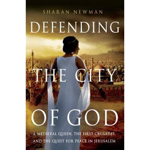 Pre-Owned Defending the City of God: A Medieval Queen, the First Crusades, and the Quest for Peace in Jerusalem (Hardcover) 113727865X 9781137278654