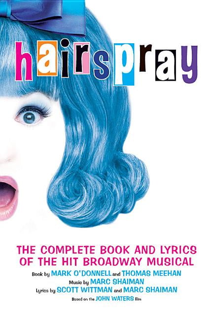 Applause Books: Hairspray : The Complete Book and Lyrics of the Hit ...