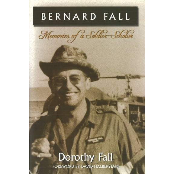 Pre-Owned Bernard Fall: Memories of a Soldier-Scholar (Hardcover) 1574889575 9781574889574