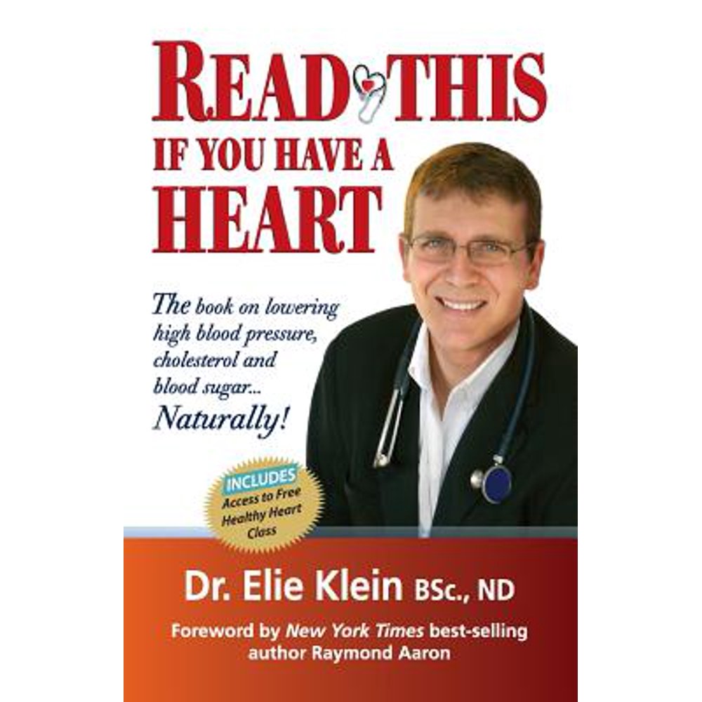 Read This if you Have A Heart The book on lowering high blood Pressure, cholesterol and blood