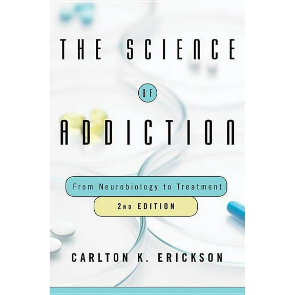 The Science of Addiction: From Neurobiology to Treatment, (Hardcover)